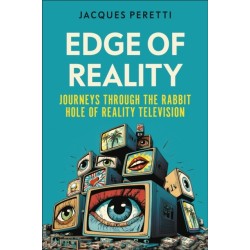 Edge of Reality: Journeys Through the Rabbit Hole of Reality Television