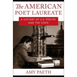 The American Poet Laureate: A History of U.S. Poetry and the State