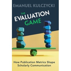 The Evaluation Game: How Publication Metrics Shape Scholarly Communication