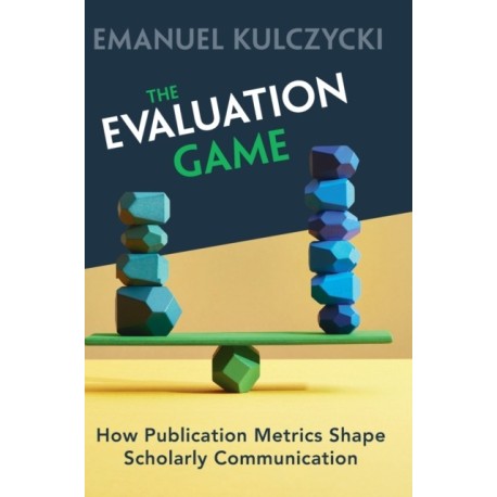 The Evaluation Game: How Publication Metrics Shape Scholarly Communication