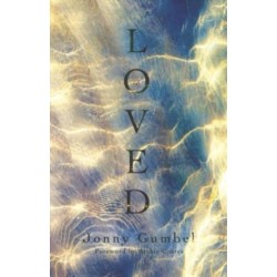 Loved: Knowing the love of God and how that changes absolutely everything