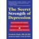 The Secret Strength of Depression, Fifth Edition: Newly Revised with Updated Information on the Treatment for Depression Including Medications
