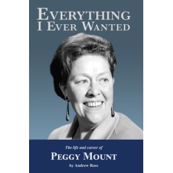 Everything I Ever Wanted: The Biography of Peggy Mount