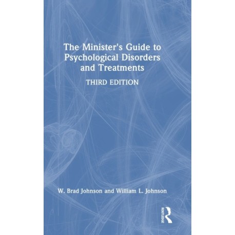 The Minister's Guide to Psychological Disorders and Treatments