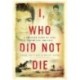 I, Who Did Not Die
