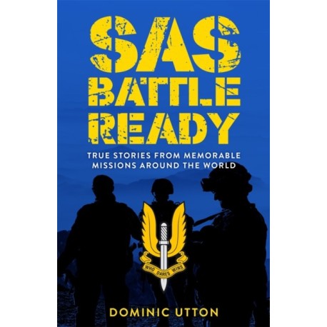 SAS – Battle Ready: True Stories from Memorable Missions Around the World