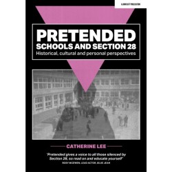 Pretended: Schools and Section 28: Historical, Cultural and Personal Perspectives