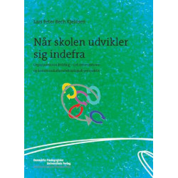 Når skolen udvikler sig indefra: organisationsudvikling i et informations- og kommunikationsteknologisk perspektiv
