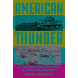 American Thunder: U.S. Army Tank Design, Development, and Doctrine in World War II