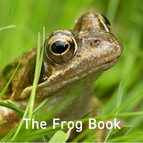 The Nature Book Series: The Frog Book