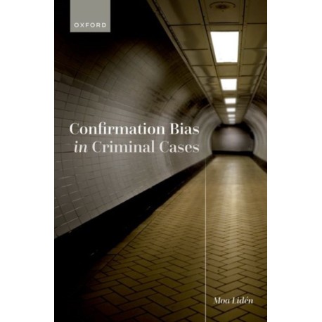 Confirmation Bias in Criminal Cases