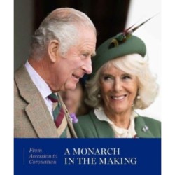 A Monarch in the Making: From Accession to Coronation: A Monarch in the Making