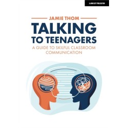 Talking to Teenagers: A guide to skilful classroom communication