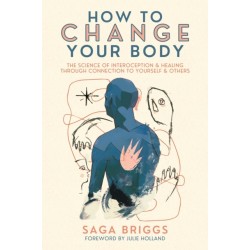 How to Change Your Body: What the Science of Interoception Can Teach Us About Healing through Connection