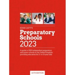 John Catt's Preparatory Schools 2023: A guide to 1,500 prep and junior schools in the UK