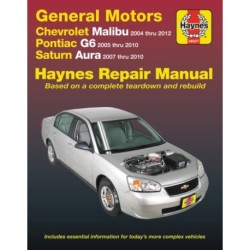 Chevrolet Malibu, Pontiac G6 & Saturn Aura '04-'12: Does Not Include 2004 and 2005 Chevrolet Classic Models or Information Specific to Hybrid Models