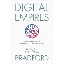 Digital Empires: The Global Battle to Regulate Technology