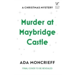 Murder at Maybridge Castle: The new murder mystery to escape with this winter from the 'modern rival to Agatha Christie'