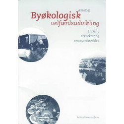 Byøkologisk velfærdsudvikling: livsstil, arkitektur og ressou
