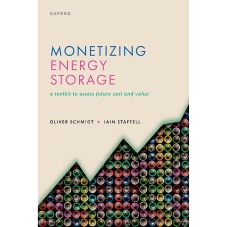 Monetizing Energy Storage: A Toolkit to Assess Future Cost and Value