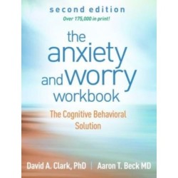 The Anxiety and Worry Workbook, Second Edition: The Cognitive Behavioral Solution