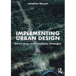 Implementing Urban Design: Green, Civic, and Community Strategies