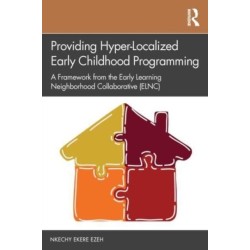 Providing Hyper-Localized Early Childhood Programming: A Framework from the Early Learning Neighborhood Collaborative (ELNC)