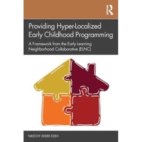Providing Hyper-Localized Early Childhood Programming: A Framework from the Early Learning Neighborhood Collaborative (ELNC)