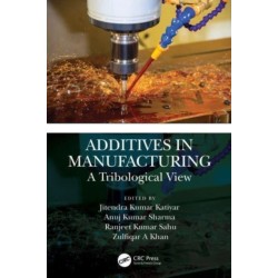 Additives in Manufacturing: A Tribological View