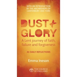Dust and Glory Adult single copy: 40 daily reflections for Lent on faith, failure and forgiveness