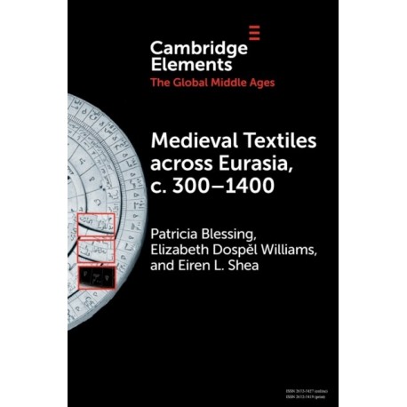 Medieval Textiles across Eurasia, c. 300–1400