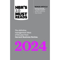 HBR's 10 Must Reads 2024: The Definitive Management Ideas of the Year from Harvard Business Review