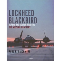 Lockheed Blackbird: Beyond the Secret Missions – The Missing Chapters