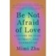 Be Not Afraid of Love: Lessons on Fear, Intimacy and Connection