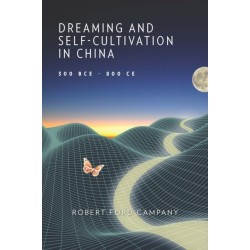 Dreaming and Self-Cultivation in China, 300 BCE–800 CE
