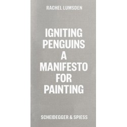 Igniting Penguins: On Painting Now