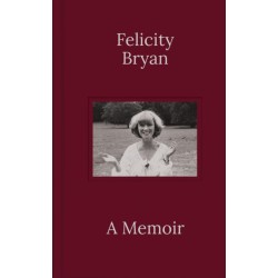 Felicity Bryan: A Memoir