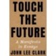 Touch the Future: A Manifesto in Essays