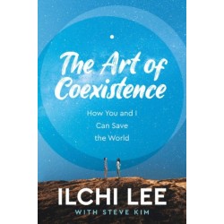 The Art of Coexistence: How You and I Can Save the World