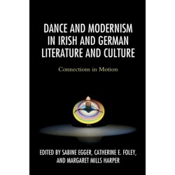 Dance and Modernism in Irish and German Literature and Culture: Connections in Motion