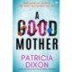 A Good Mother: A Gripping and Moving Psychological Suspense