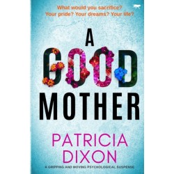 A Good Mother: A Gripping and Moving Psychological Suspense