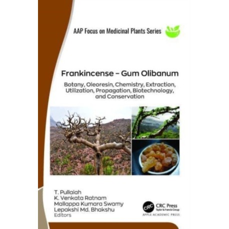 Frankincense – Gum Olibanum: Botany, Oleoresin, Chemistry, Extraction, Utilization, Propagation, Biotechnology, and Conservation