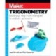 Make - Trigonometry: Build your way from triangles to analytic geometry