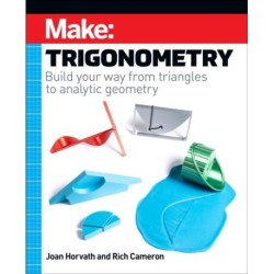 Make - Trigonometry: Build your way from triangles to analytic geometry