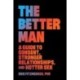 The Better Man: A Guide to Consent, Stronger Relationships, and Hotter Sex