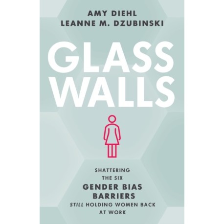 Glass Walls: Shattering the Six Gender Bias Barriers Still Holding Women Back at Work