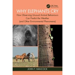 Why Elephants Cry: How Observing Unusual Animal Behaviours Can Predict the Weather (and Other Environmental Phenomena)
