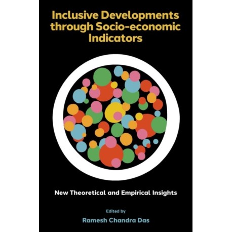 Inclusive Developments through Socio-economic Indicators: New Theoretical and Empirical Insights
