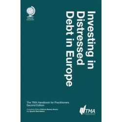 Investing in Distressed Debt in Europe, Second Edition: The TMA Handbook for Practitioners